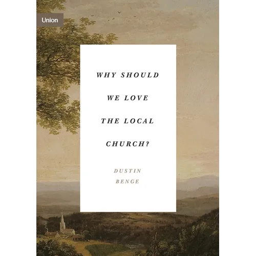 Why Should We Love the Local Church? - Paperback