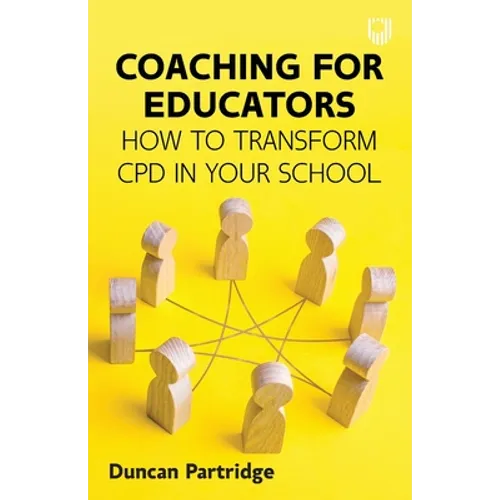 Coaching for Educators: How to Transform CPD in Your School - Paperback