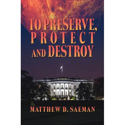To Preserve, Protect and Destroy - Paperback