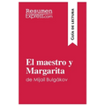 El maestro y Margarita de Mijaíl Bulgákov (Guía de lectura): Resumen y análisis completo - Paperback