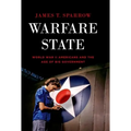 Warfare State: World War II Americans and the Age of Big Government - Paperback