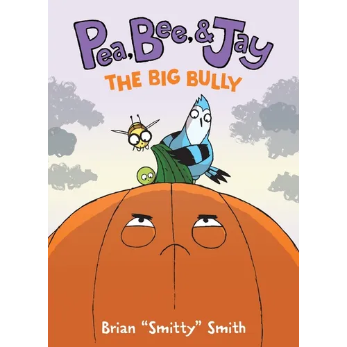 Pea, Bee, & Jay #6: The Big Bully: A Graphic Novel - Paperback