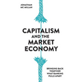 Capitalism and the Market Economy: Bringing back together what banking pulls apart - Paperback