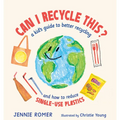 Can I Recycle This?: A Kid's Guide to Better Recycling and How to Reduce Single-Use Plastics - Hardcover