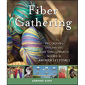 Fiber Gathering: Knit, Crochet, Spin, and Dye More Than 20 Projects Inspired by America's Festivals - Hardcover