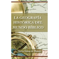 La Geografía Histórica del Mundo Bíblico - Paperback