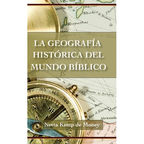 La Geografía Histórica del Mundo Bíblico - Paperback