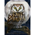 Owl Magick: Explore Our Fascinating Connections with These Birds Through Folklore and Magickal Traditions - Hardcover