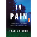 In Pain: A Bioethicist's Personal Struggle with Opioids - Paperback