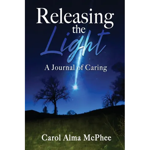 Releasing the Light: A Journal of Caring - Paperback