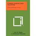 Cabinet Making And Millwork: Tools, Materials, Layout - Paperback