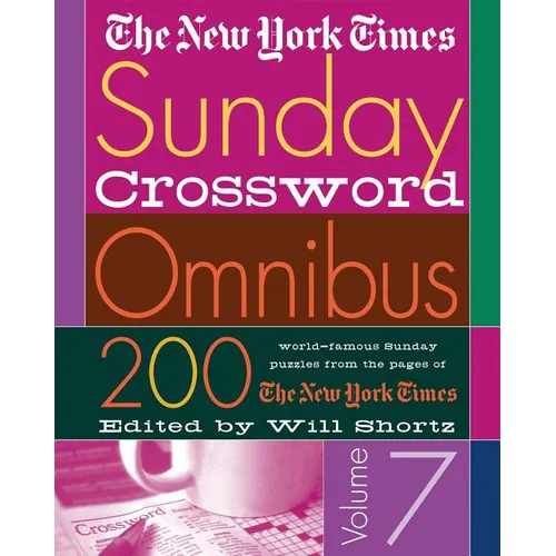 The New York Times Sunday Crossword Omnibus Volume 7: 200 World-Famous Sunday Puzzles from the Pages of the New York Times - Paperback
