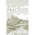 5 Simple Practices: For A Lifetime Of Joy - Paperback