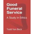 Good Funeral Service: A Study in Ethics - Paperback
