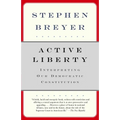 Active Liberty: Interpreting Our Democratic Constitution - Paperback