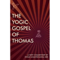 The Yogic Gospel of Thomas: A New Commentary - Paperback