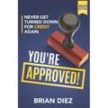 You're Approved!: Never Get Turned Down For Credit Again. - Paperback