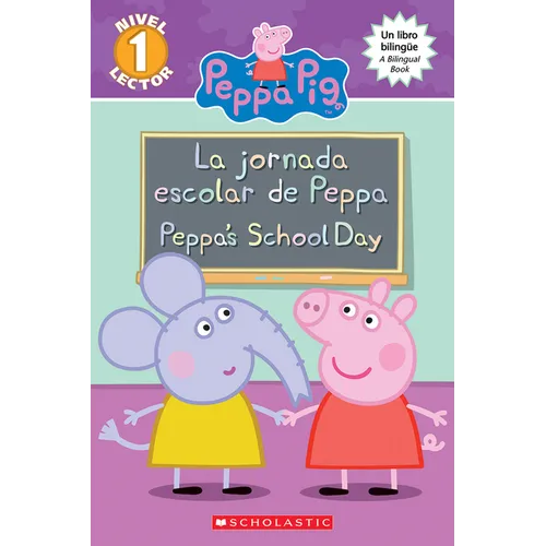Peppa Pig: La Jornada Escolar de Peppa / Peppa's School Day (Scholastic Bilingual) - Paperback