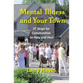Mental Illness and Your Town: 37 Ways for Communities to Help and Heal - Paperback