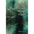 Beneath the Gravel Weight of Stars - Paperback