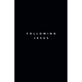 Following Jesus: 7 Essentials To Following Jesus - Paperback