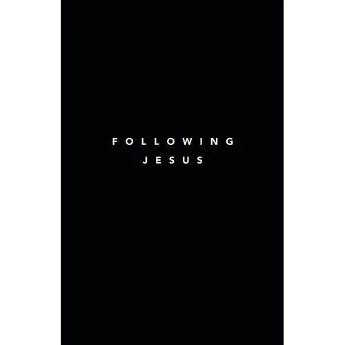 Following Jesus: 7 Essentials To Following Jesus - Paperback