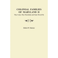Colonial Families of Maryland II: They Came, They Flourished, and Some Moved on - Paperback