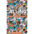 No Higher Calling: Shepherding God's People According to Paul - Hardcover