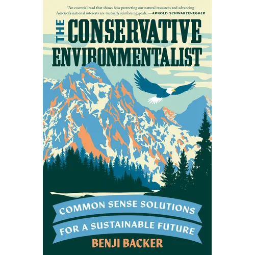 The Conservative Environmentalist: Common Sense Solutions for a Sustainable Future - Hardcover