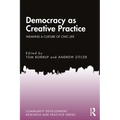 Democracy as Creative Practice: Weaving a Culture of Civic Life - Paperback