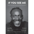 If You See Me: My Six-Decade Journey in Rock and Roll - Paperback