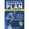 Back of the Napkin to... Business Plan in 11 Slides: So easy you can do it on a flight from San Francisco to New York - Hardcover