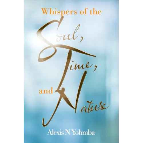 Whispers of the Soul, Time, and Nature - Paperback