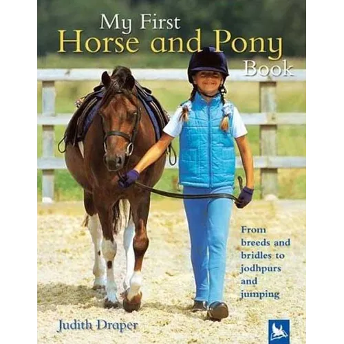 My First Horse and Pony Book: From Breeds and Bridles to Jodhpurs and Jumping - Hardcover