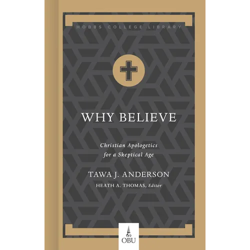 Why Believe: Christian Apologetics for a Skeptical Age - Hardcover