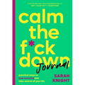 Calm the F*ck Down Journal: Practical Ways to Stop Worrying and Take Control of Your Life - Paperback