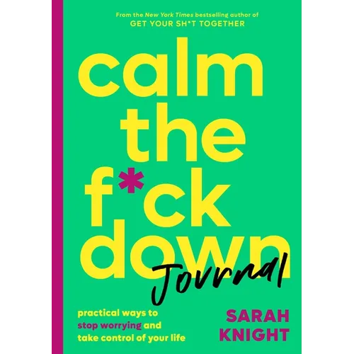 Calm the F*ck Down Journal: Practical Ways to Stop Worrying and Take Control of Your Life - Paperback