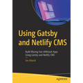 Using Gatsby and Netlify CMS: Build Blazing Fast Jamstack Apps Using Gatsby and Netlify CMS - Paperback