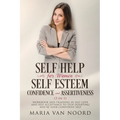 Self Help for Women: Self-Esteem, Confidence and Assertiveness (3 in 1) Workbook and Training in Self-Love and Self-Acceptance to Stop Doubting and be - Paperback