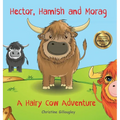 Hector, Hamish and Morag: A Hairy Cow Adventure - Hardcover