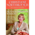 Mother-Daughter Wisdom: Understanding the Crucial Link Between Mothers, Daughters, and Health - Paperback
