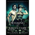 Chasing the Green Fairy: The Airship Racing Chronicles - Paperback