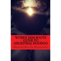 Wurkn Dem Rootz: Ancestral Hoodoo - Paperback