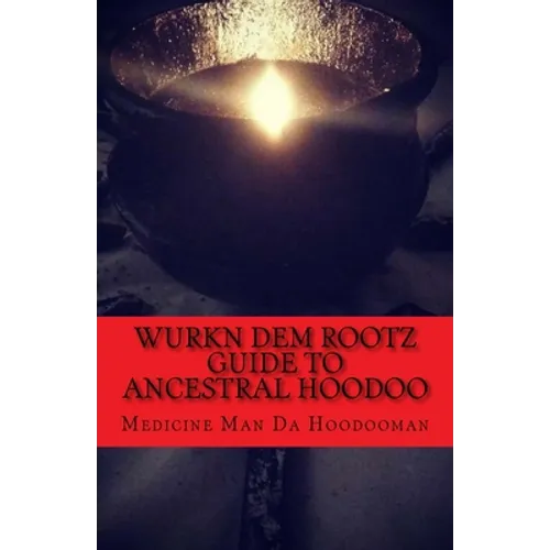 Wurkn Dem Rootz: Ancestral Hoodoo - Paperback
