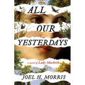 All Our Yesterdays: A Novel of Lady Macbeth - Hardcover