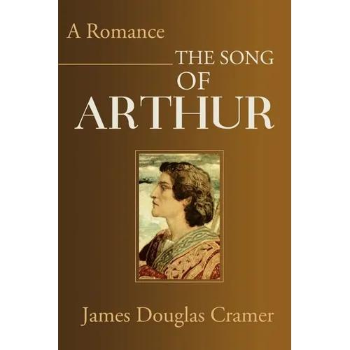 The Song of Arthur: A Romance - Paperback