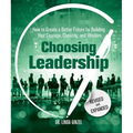 Choosing Leadership: Revised and Expanded: How to Create a Better Future by Building Your Courage, Capacity, and Wisdom - Paperback