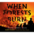 When Forests Burn: The Story of Wildfire in America - Hardcover