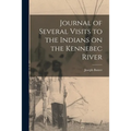 Journal of Several Visits to the Indians on the Kennebec River [microform] - Paperback