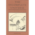 The Incomplete Universe: Totality, Knowledge, and Truth - Paperback